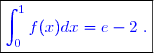 \boxed{\textcolor{blue}{\displaystyle\int_0^1f(x)dx=e-2}\textcolor{blue}{\text{ .}}}}